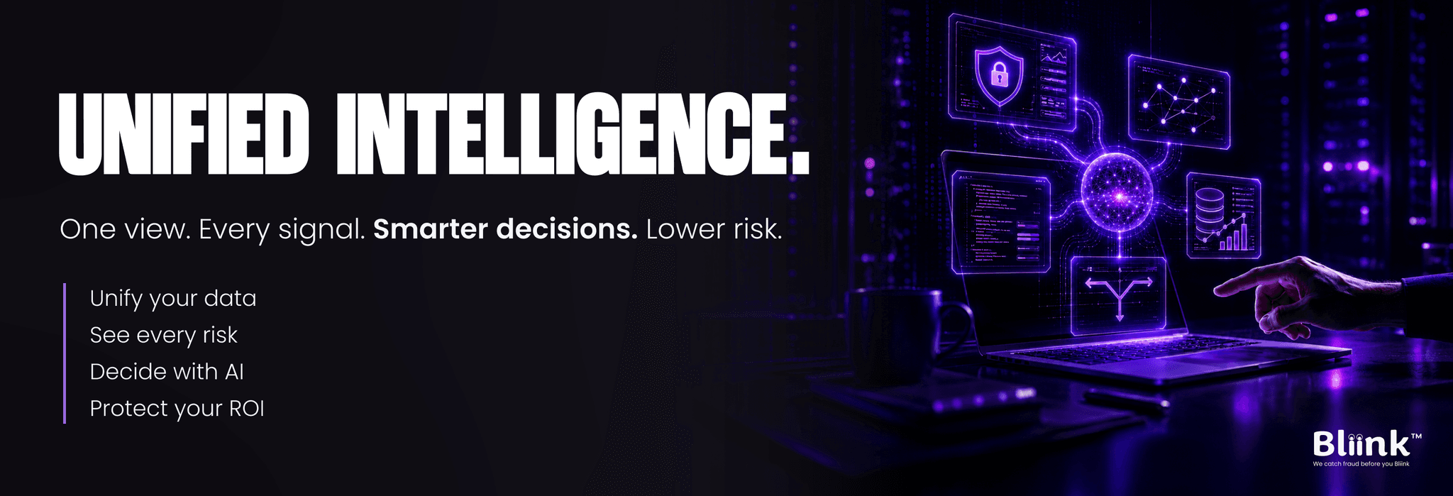 Unified Intelligence: one view, every signal, smarter decisions, lower risk
